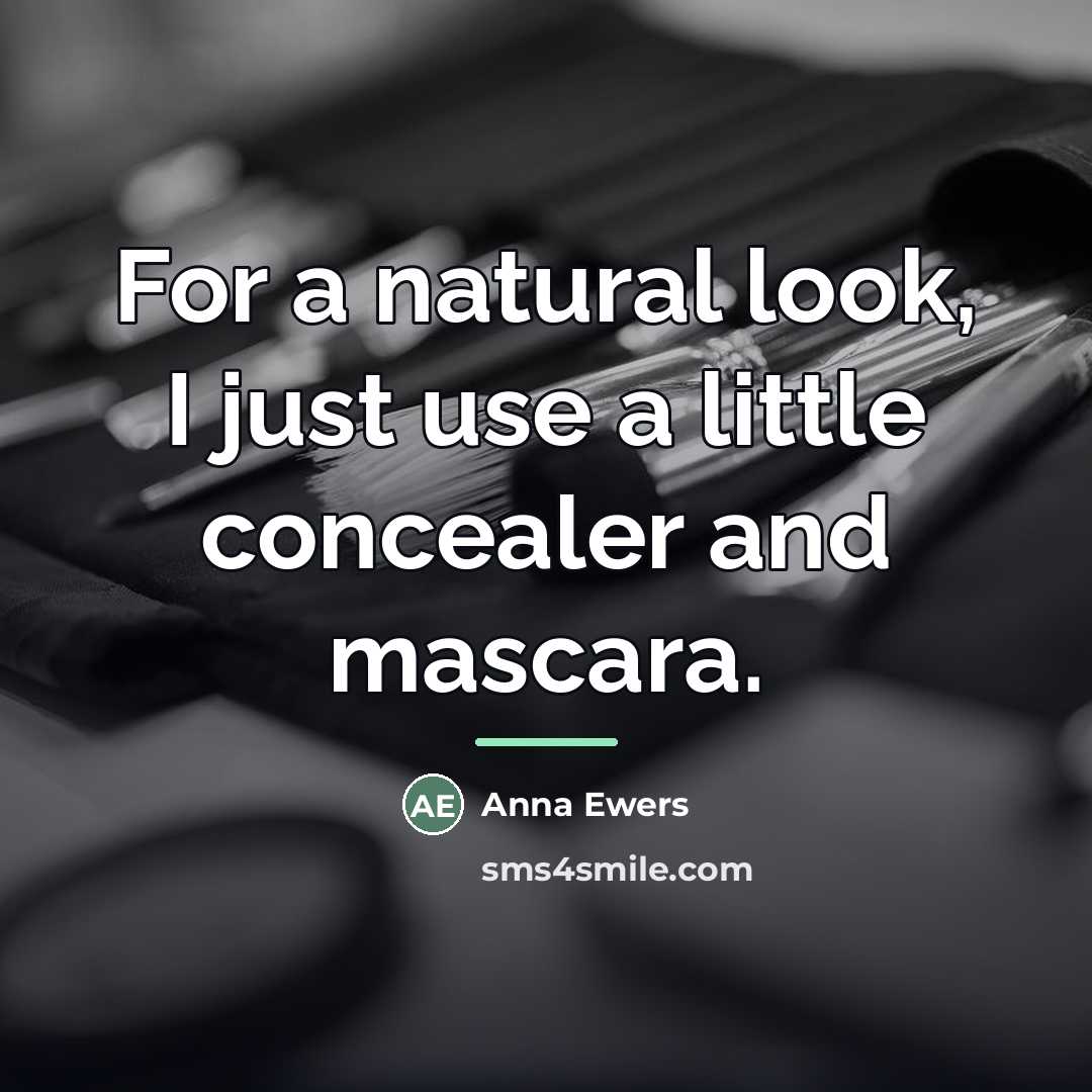 “For a natural look, I just use a little concealer…” quote by Anna Ewers