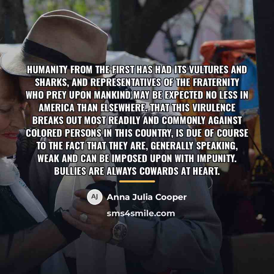 “Humanity from the first has had its vultures and sharks,…” quote by Anna Julia Cooper