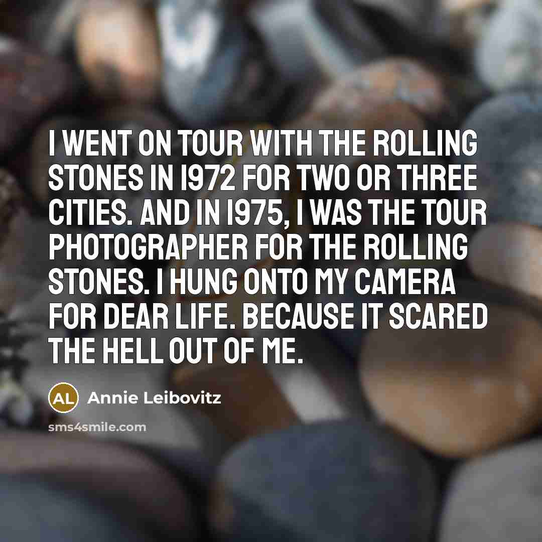“I went on tour with the Rolling Stones in 1972…” quote by Annie Leibovitz