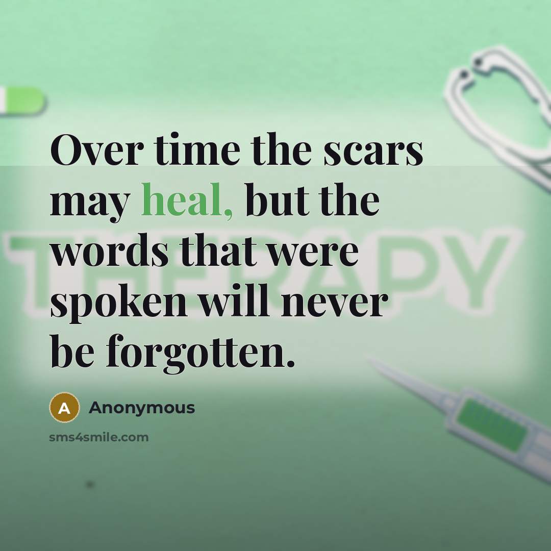 “Over time the scars may heal, but the words that…” quote by Anonymous