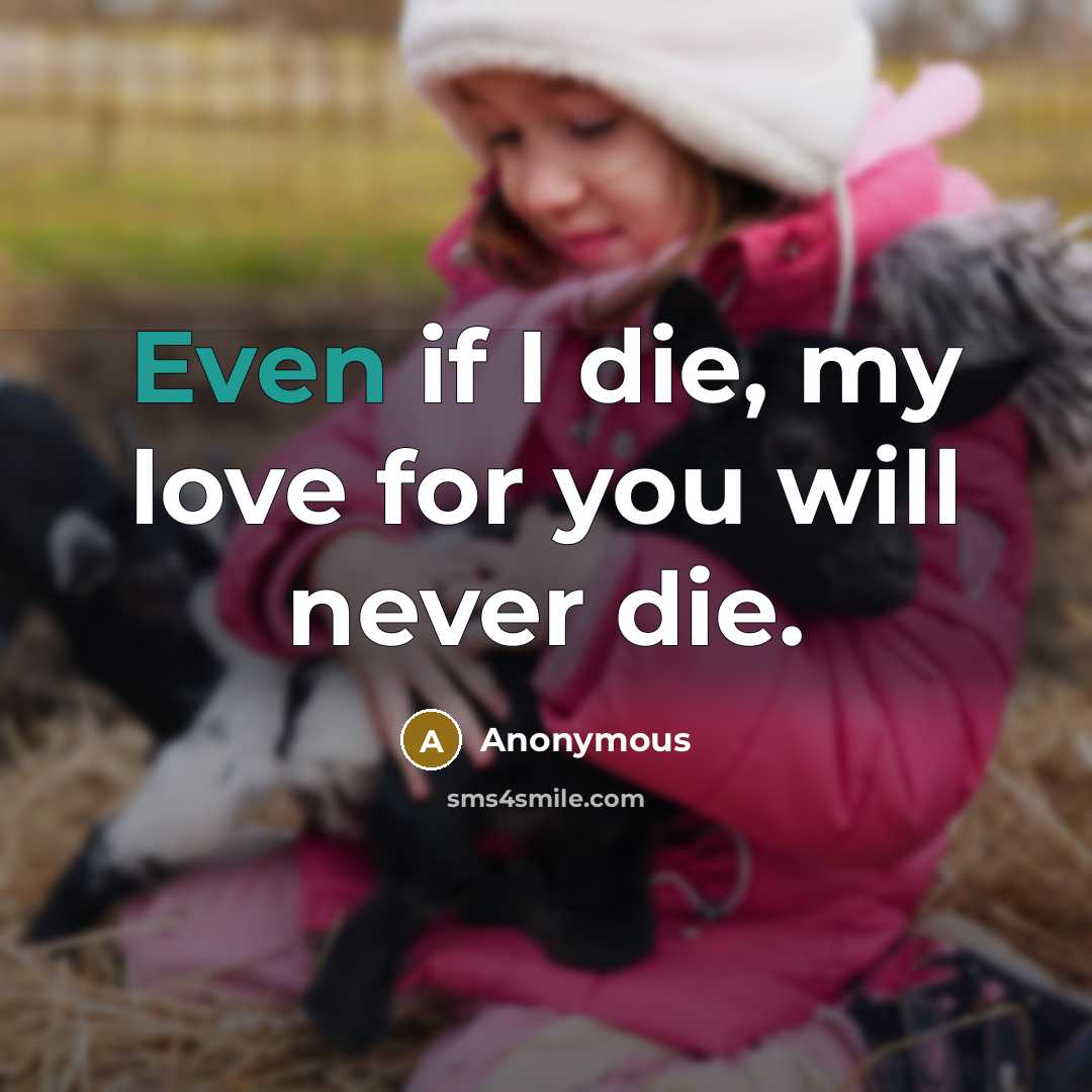 “Even if I die, my love for you will never…” quote by Anonymous