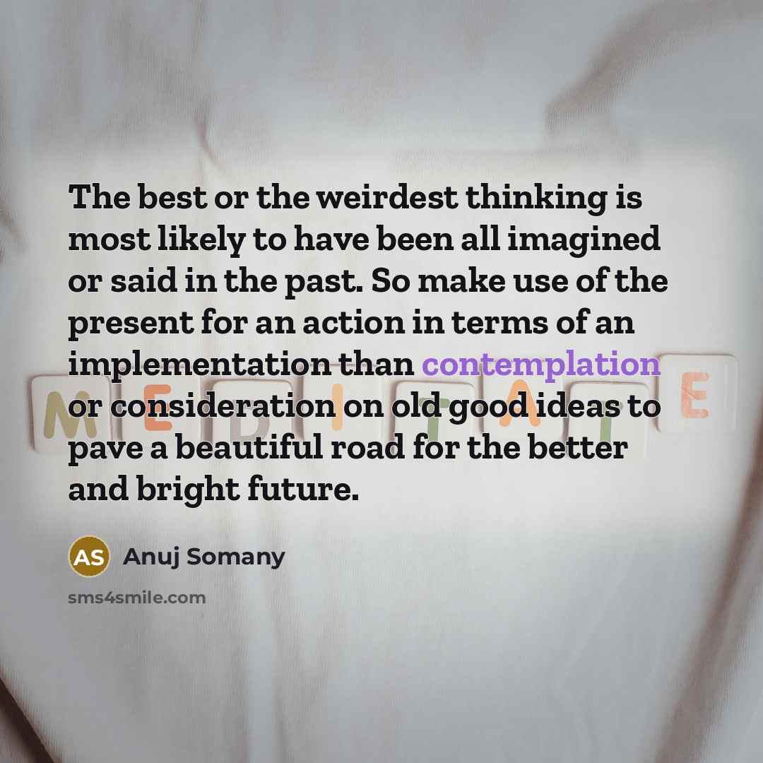 “The best or the weirdest thinking is most likely to…” quote by Anuj Somany