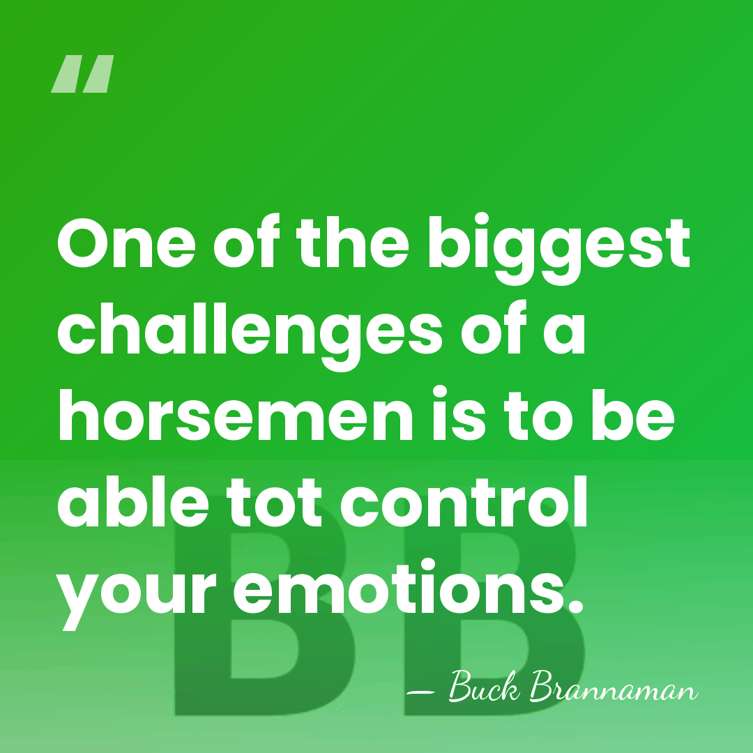 One of the biggest challenges of a horsemen is to be able&hellip; - Buck Brannaman