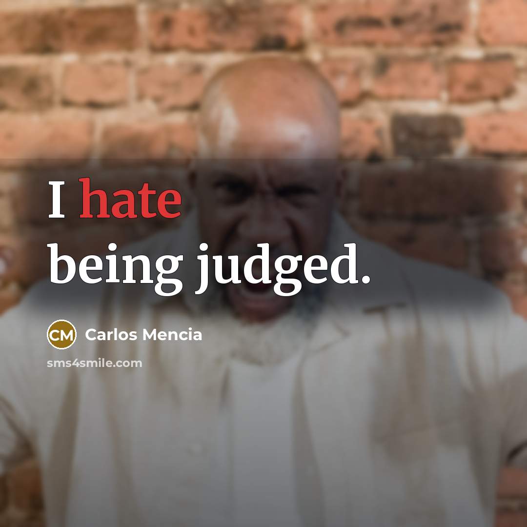 “I hate being judged.…” quote by Carlos Mencia