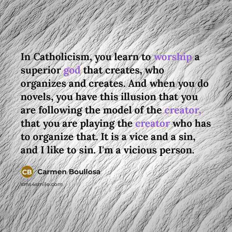 “In Catholicism, you learn to worship a superior god that…” quote by Carmen Boullosa