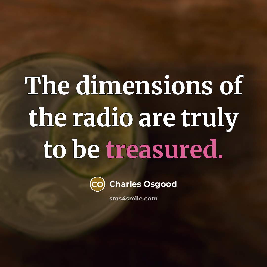 “The dimensions of the radio are truly to be treasured.…” quote by Charles Osgood