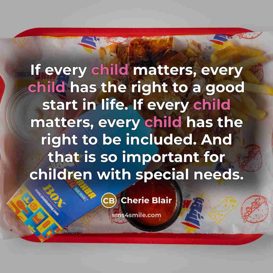 “If every child matters, every child has the right to…” quote by Cherie Blair