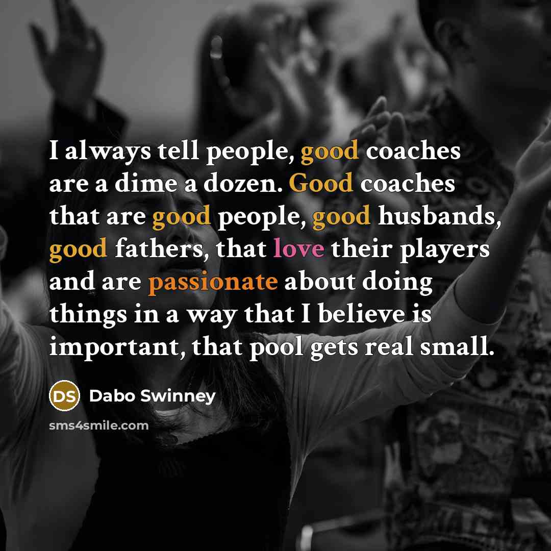 “I always tell people, good coaches are a dime a…” quote by Dabo Swinney