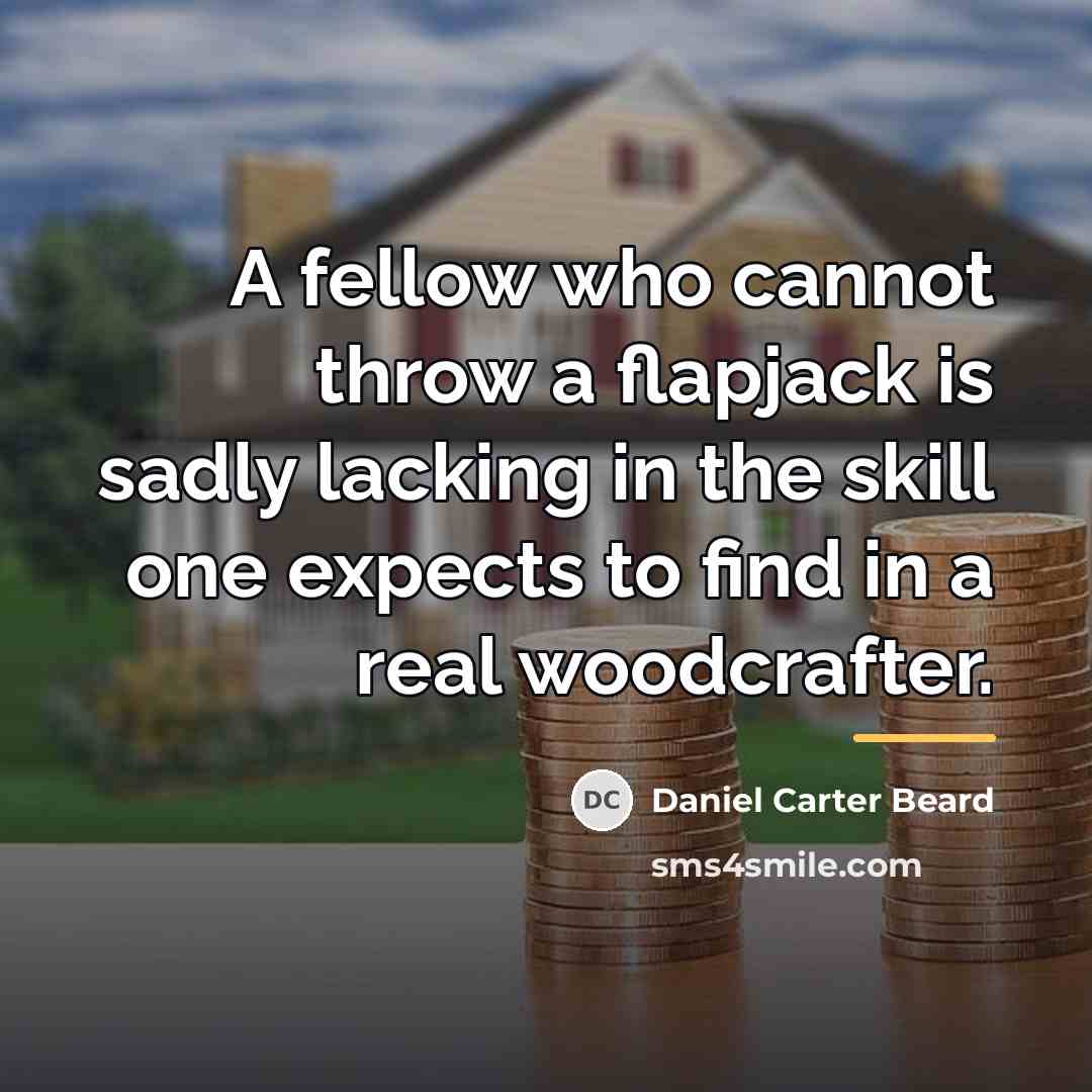 “A fellow who cannot throw a flapjack is sadly lacking…” quote by Daniel Carter Beard