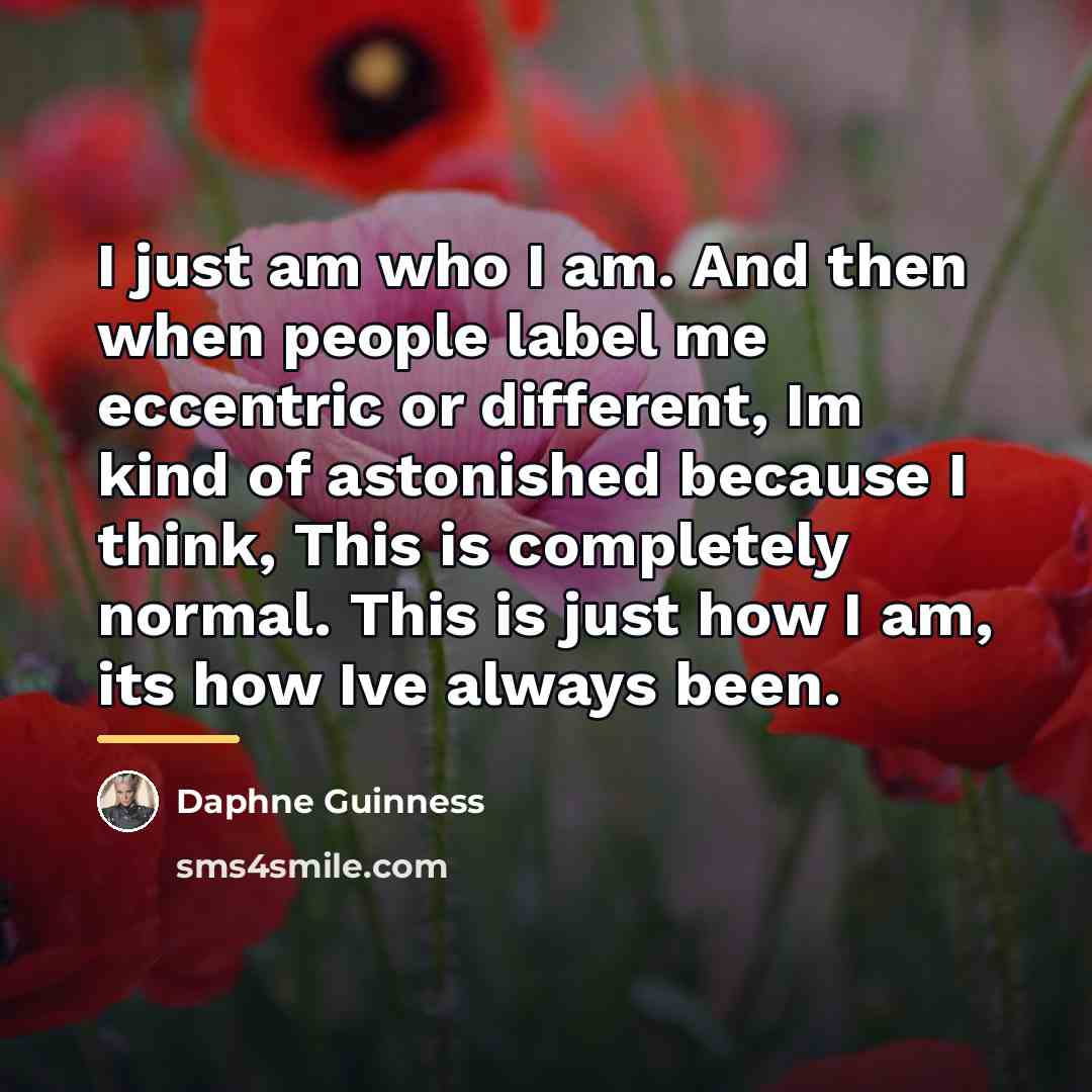 “I just am who I am. And then when people…” quote by Daphne Guinness