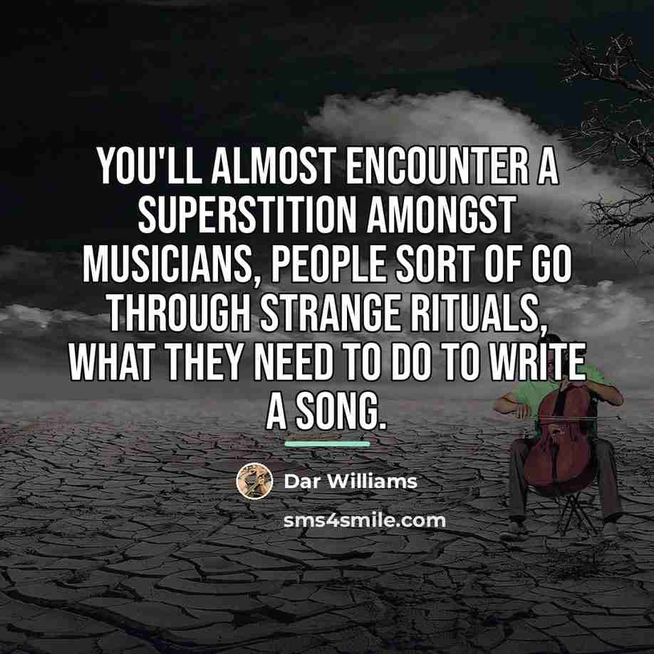 “You'll almost encounter a superstition amongst musicians, people sort of…” quote by Dar Williams