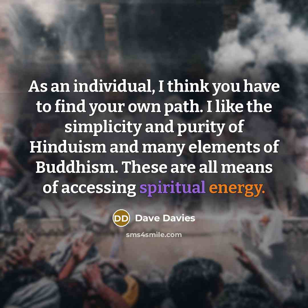 “As an individual, I think you have to find your…” quote by Dave Davies