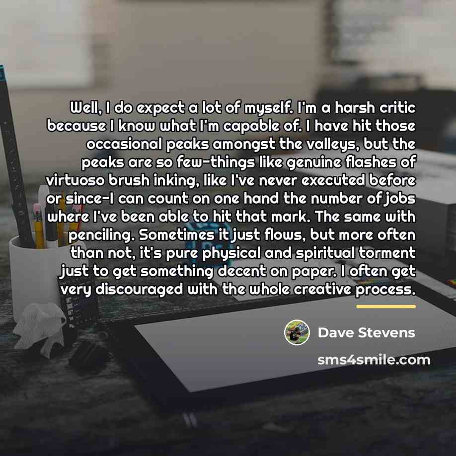 “Well, I do expect a lot of myself. I'm a…” quote by Dave Stevens