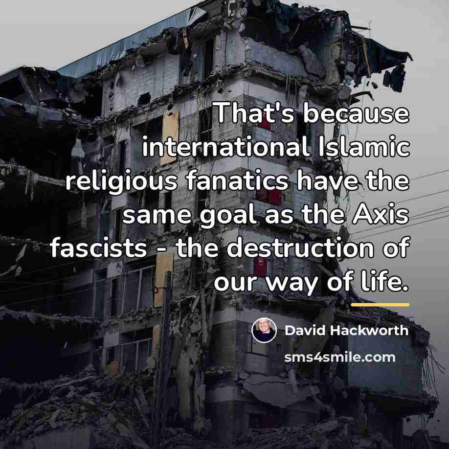 “That's because international Islamic religious fanatics have the same goal…” quote by David Hackworth