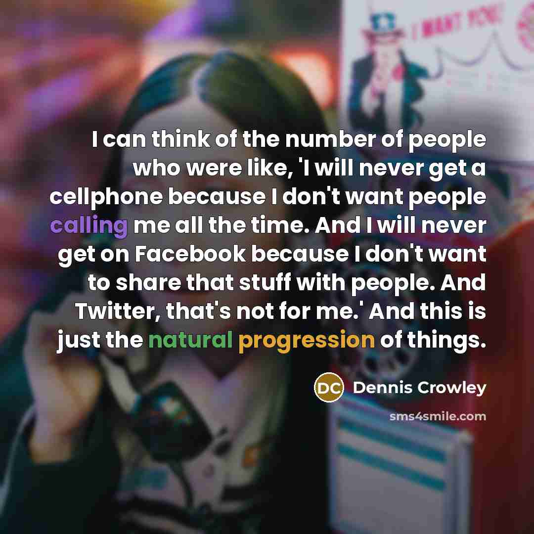 “I can think of the number of people who were…” quote by Dennis Crowley