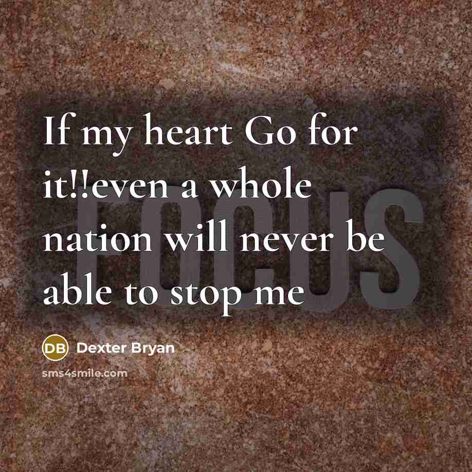 “If my heart Go for it!!even a whole nation will…” quote by Dexter Bryan