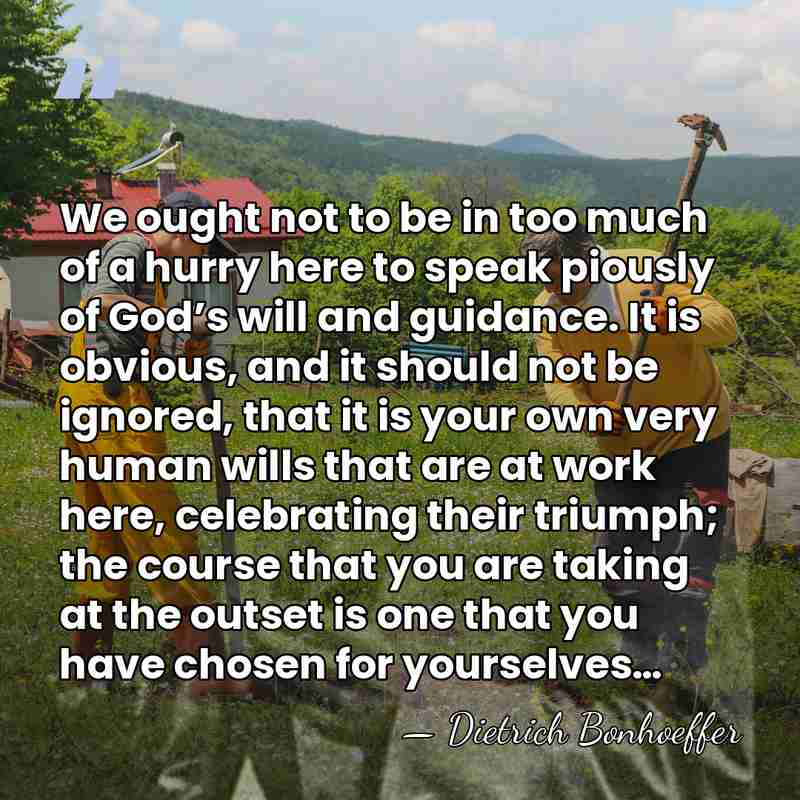 We ought not to be in too much of a hurry here&hellip; - Dietrich Bonhoeffer