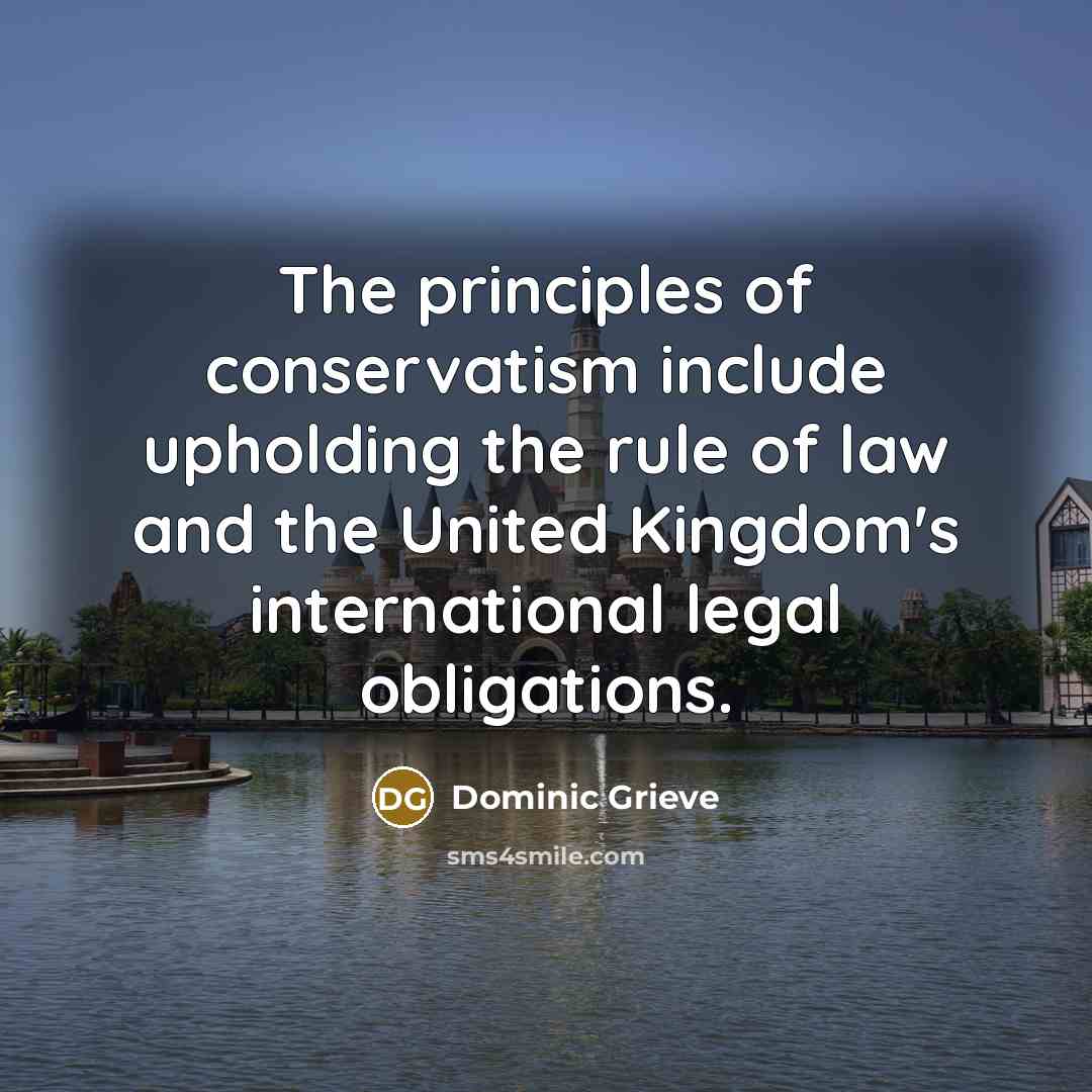 “The principles of conservatism include upholding the rule of law and the United Kingdom's international legal obligations.” quote by Dominic Grieve