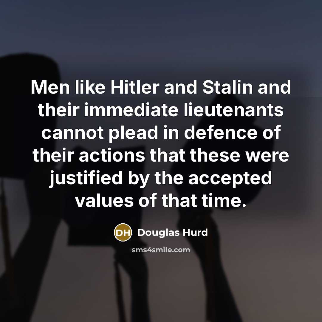 “Men like Hitler and Stalin and their immediate lieutenants cannot…” quote by Douglas Hurd