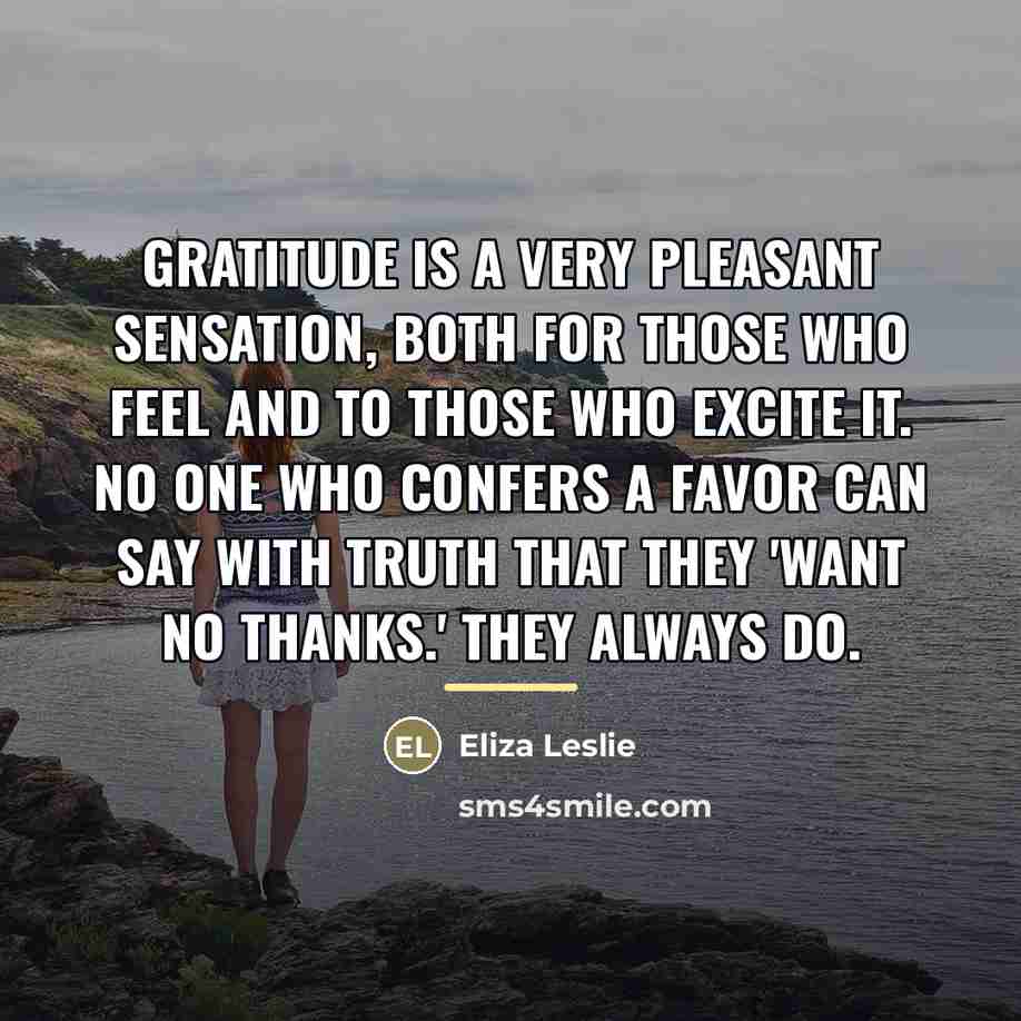 “Gratitude is a very pleasant sensation, both for those who…” quote by Eliza Leslie