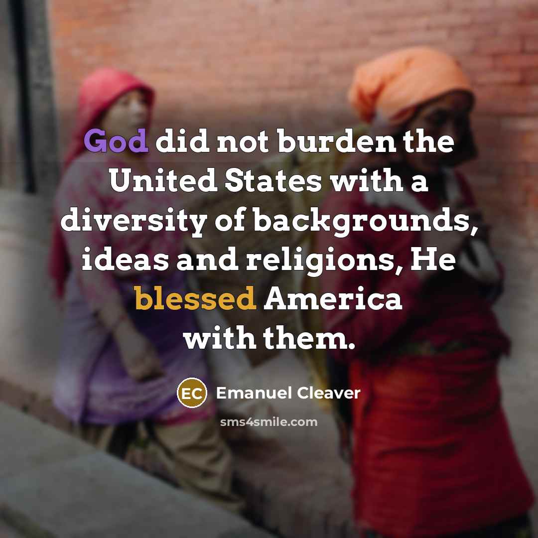 “God did not burden the United States with a diversity…” quote by Emanuel Cleaver