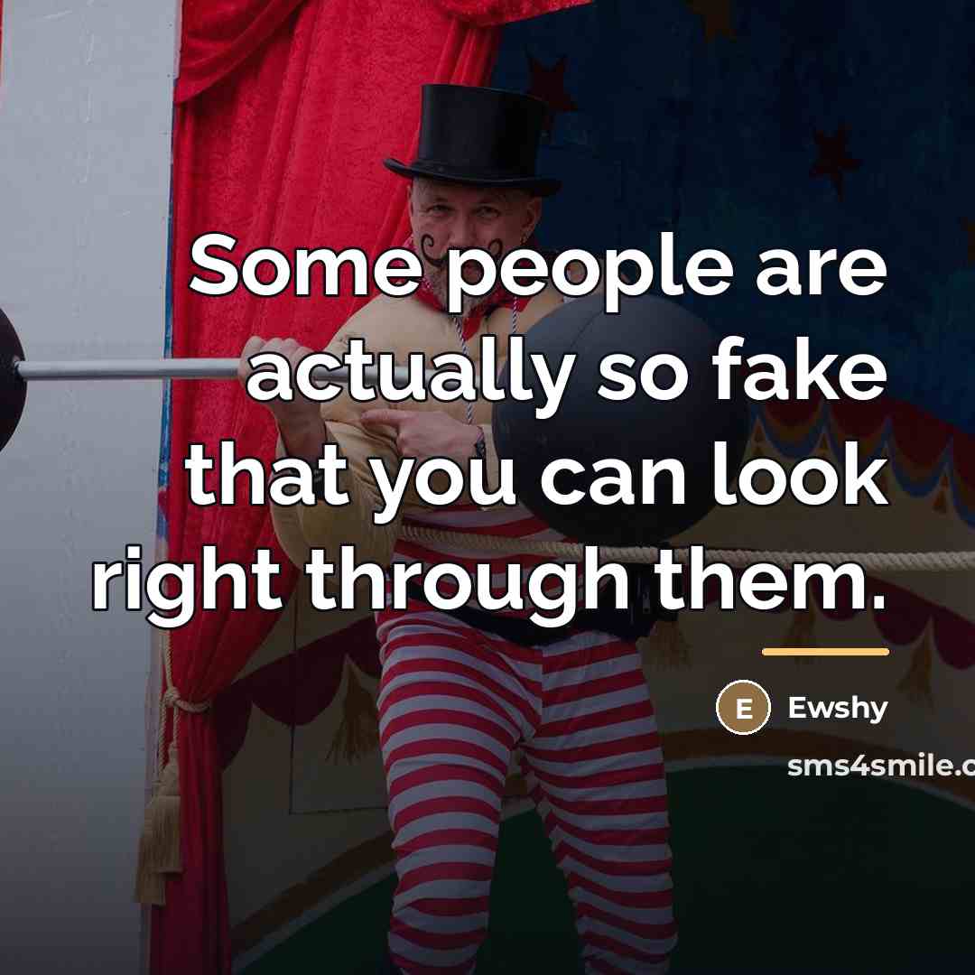 “Some people are actually so fake that you can look…” quote by Ewshy