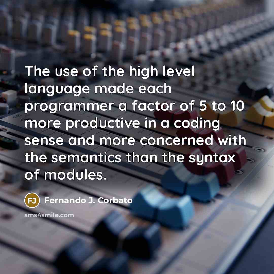“The use of the high level language made each programmer…” quote by Fernando J. Corbato
