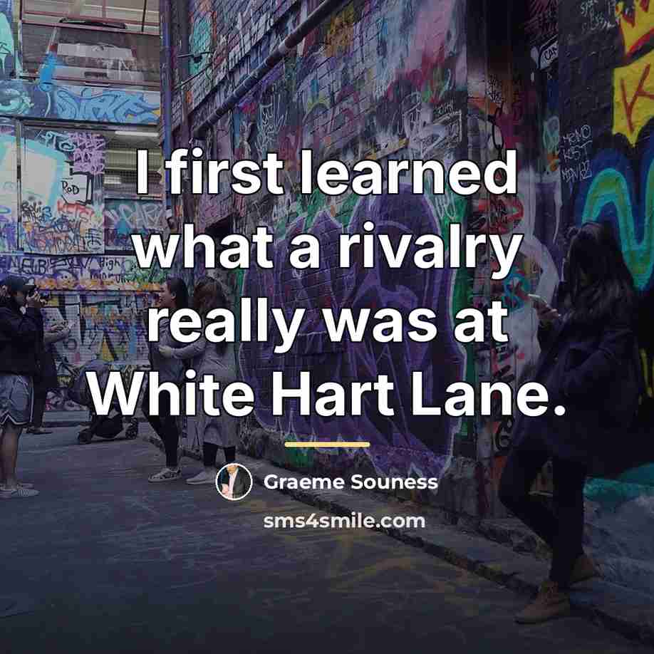 “I first learned what a rivalry really was at White…” quote by Graeme Souness