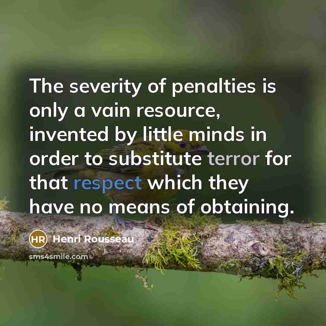 “The severity of penalties is only a vain resource, invented…” quote by Henri Rousseau