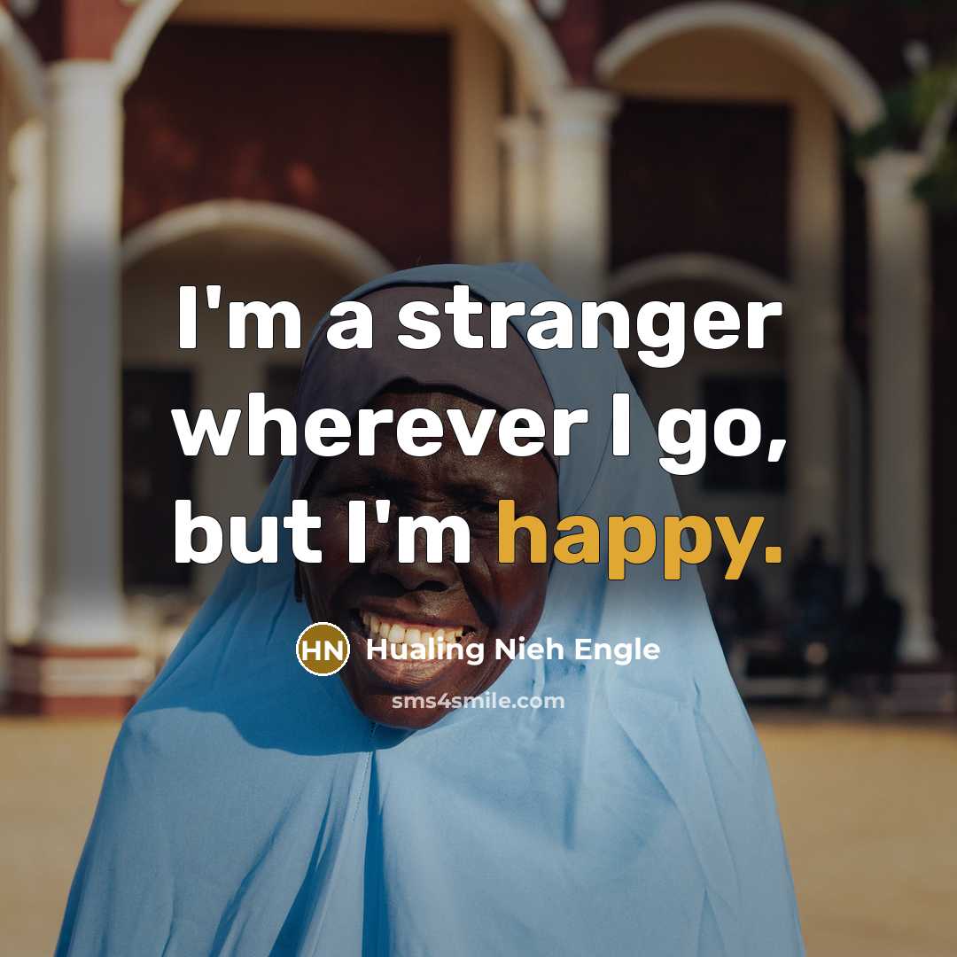 “I'm a stranger wherever I go, but I'm happy.…” quote by Hualing Nieh Engle