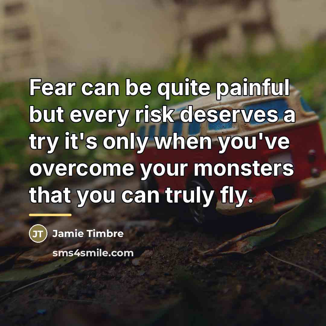 “Fear can be quite painful but every risk deserves a…” quote by Jamie Timbre