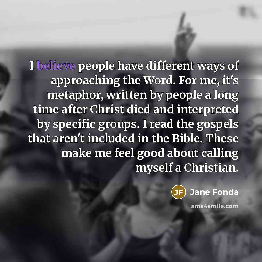 “I believe people have different ways of approaching the Word.…” quote by Jane Fonda