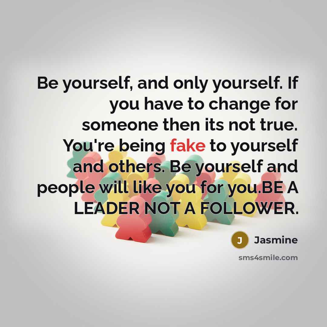 “Be yourself, and only yourself. If you have to change…” quote by Jasmine