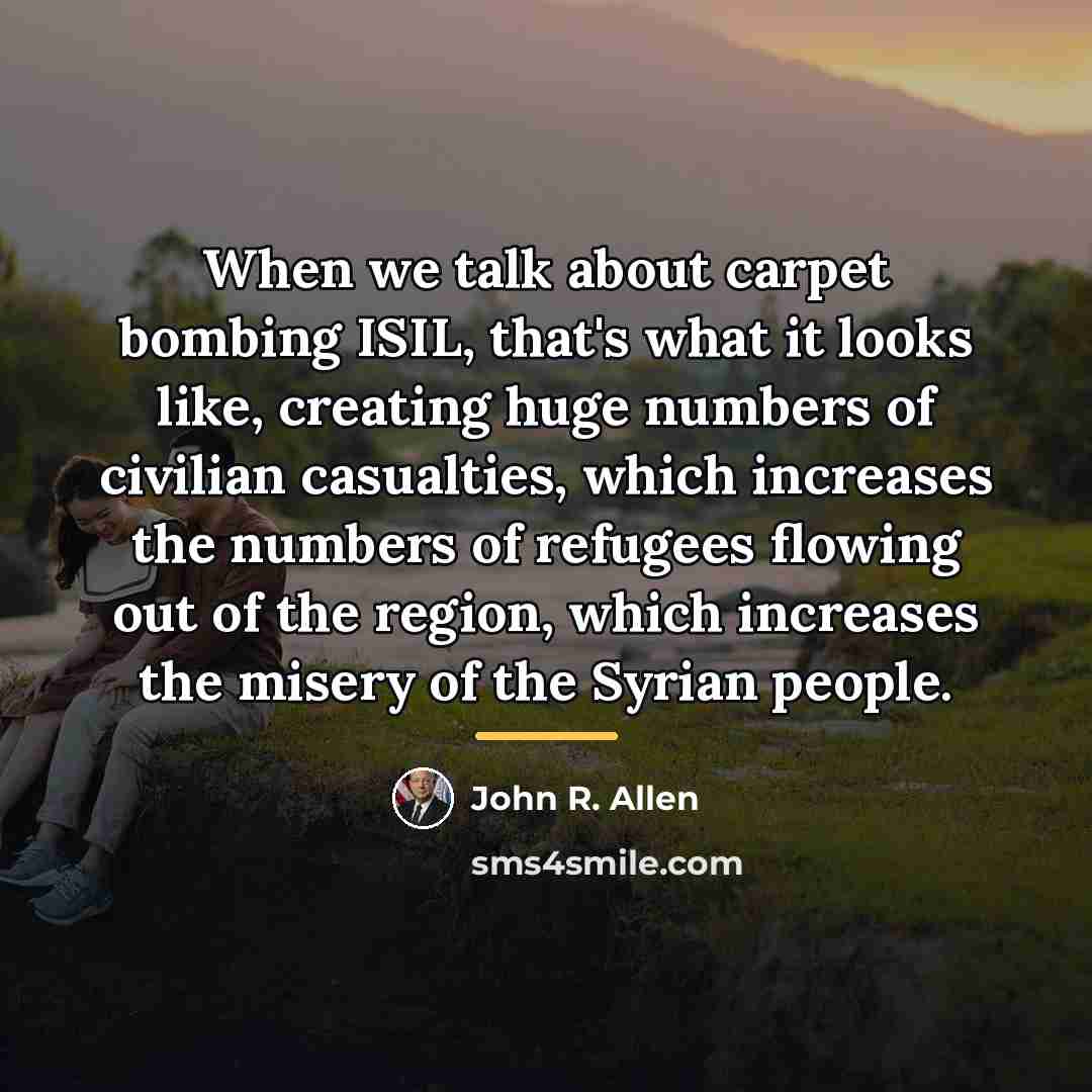 “When we talk about carpet bombing ISIL, that's what it…” quote by John R. Allen