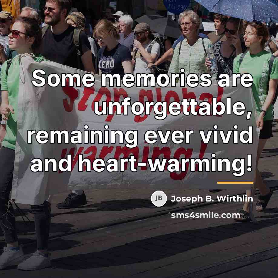 “Some memories are unforgettable, remaining ever vivid and heart-warming!…” quote by Joseph B. Wirthlin