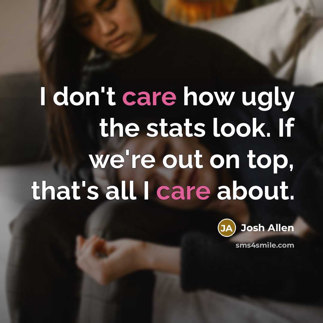 “I don't care how ugly the stats look. If we're…” quote by Josh Allen