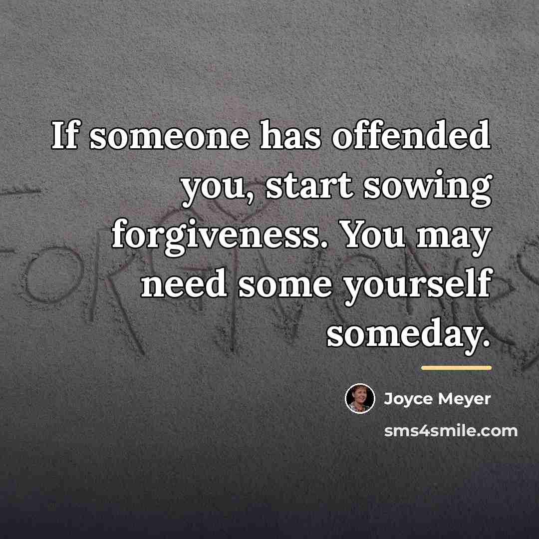 “If someone has offended you, start sowing forgiveness. You may…” quote by Joyce Meyer