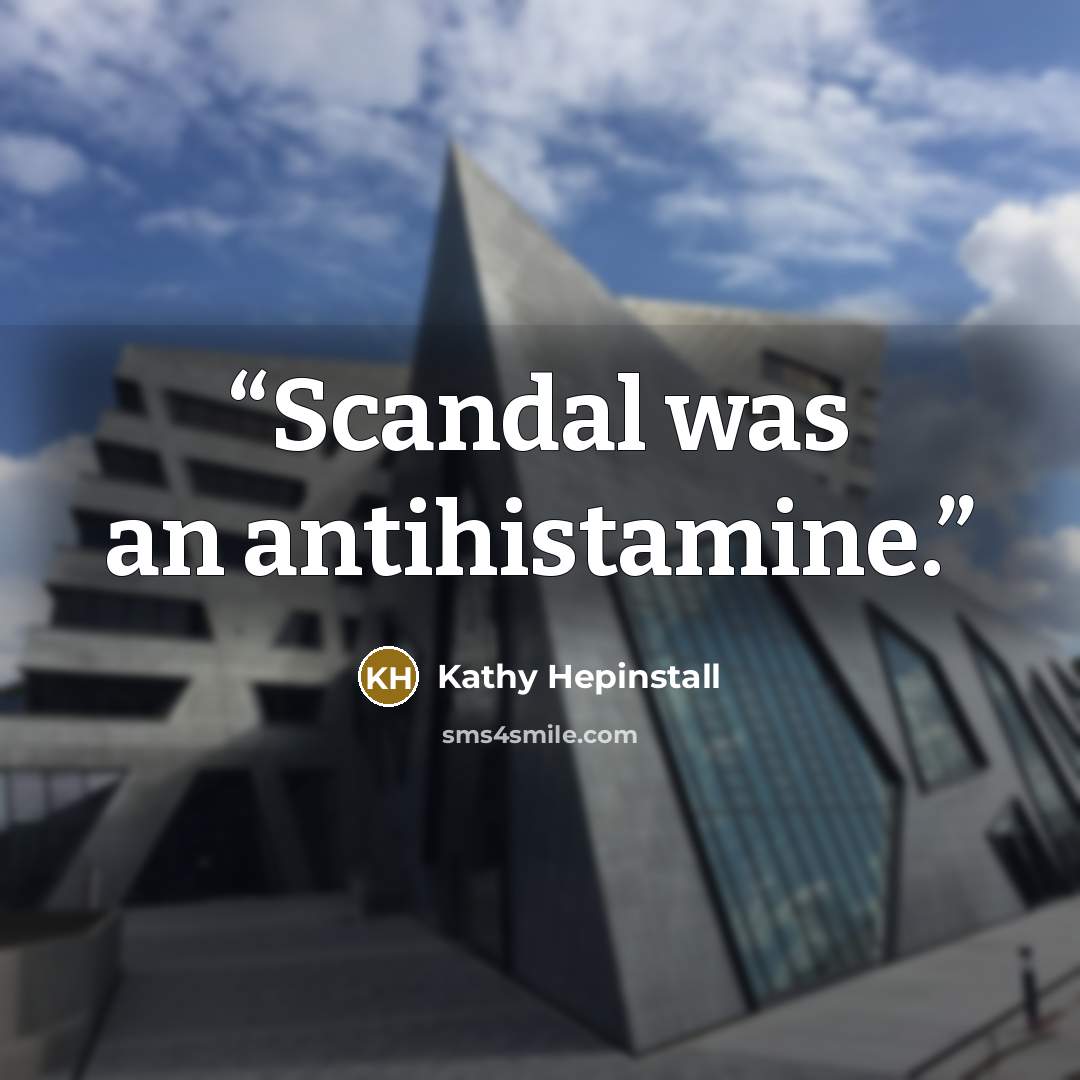 “Scandal was an antihistamine.” quote by Kathy Hepinstall
