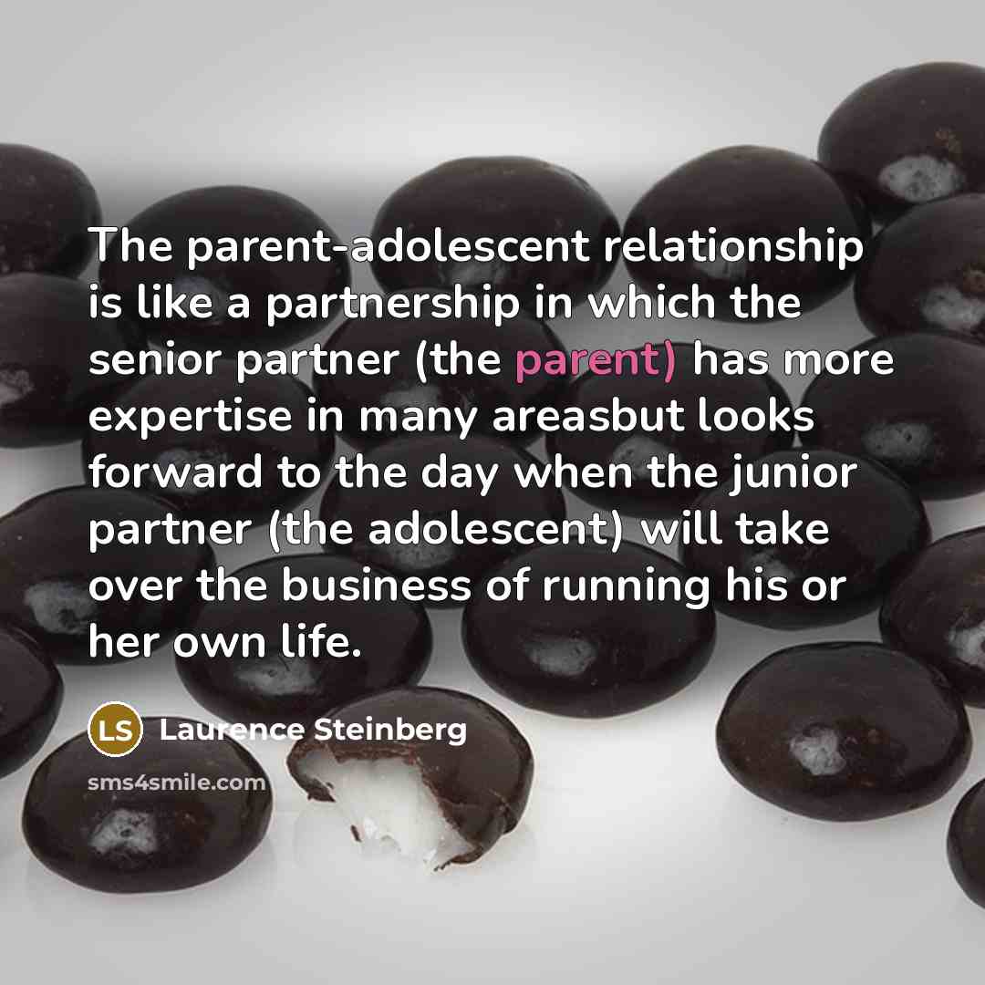 “The parent-adolescent relationship is like a partnership in which the…” quote by Laurence Steinberg