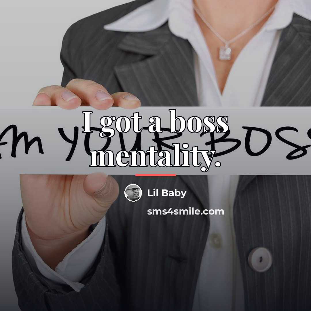 “I got a boss mentality.…” quote by Lil Baby