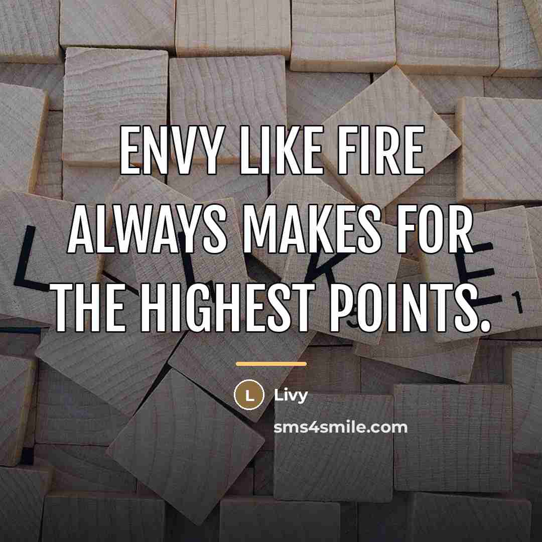 “Envy like fire always makes for the highest points.…” quote by Livy
