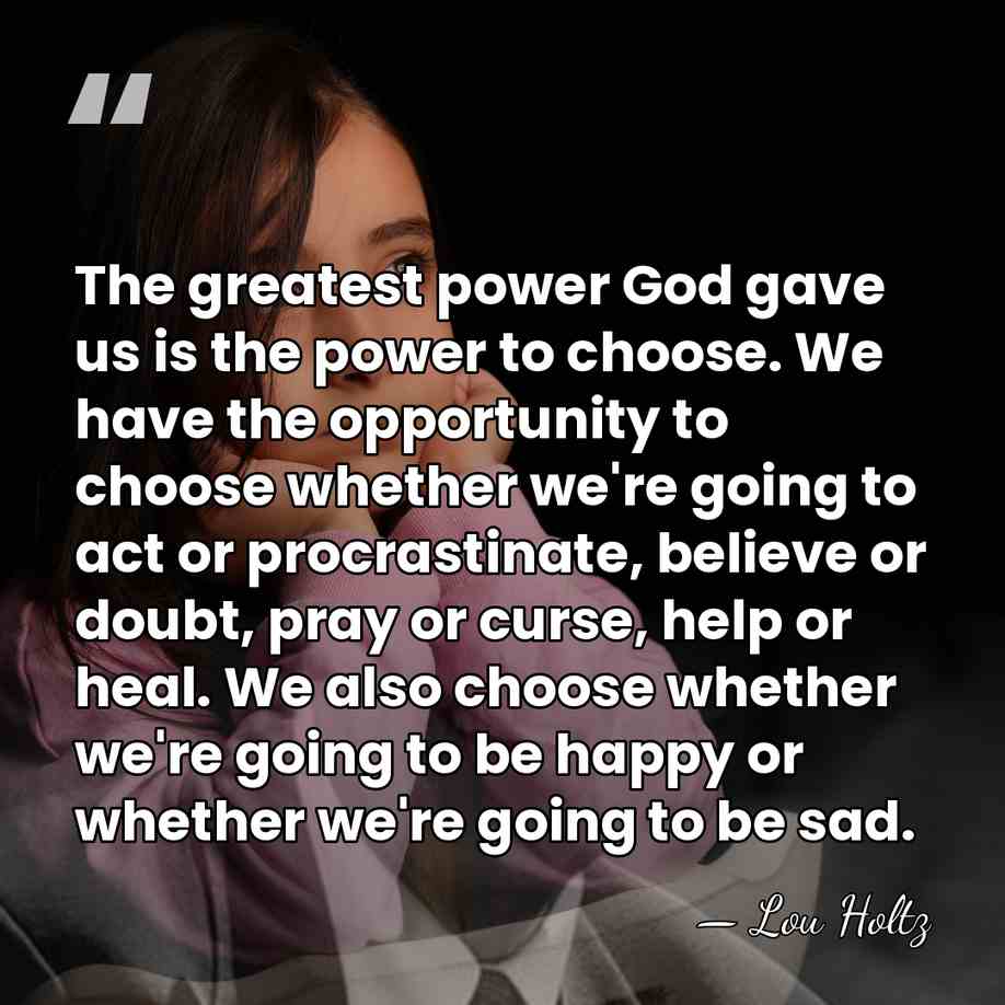 The greatest power God gave us is the power to choose. We&hellip; - Lou Holtz