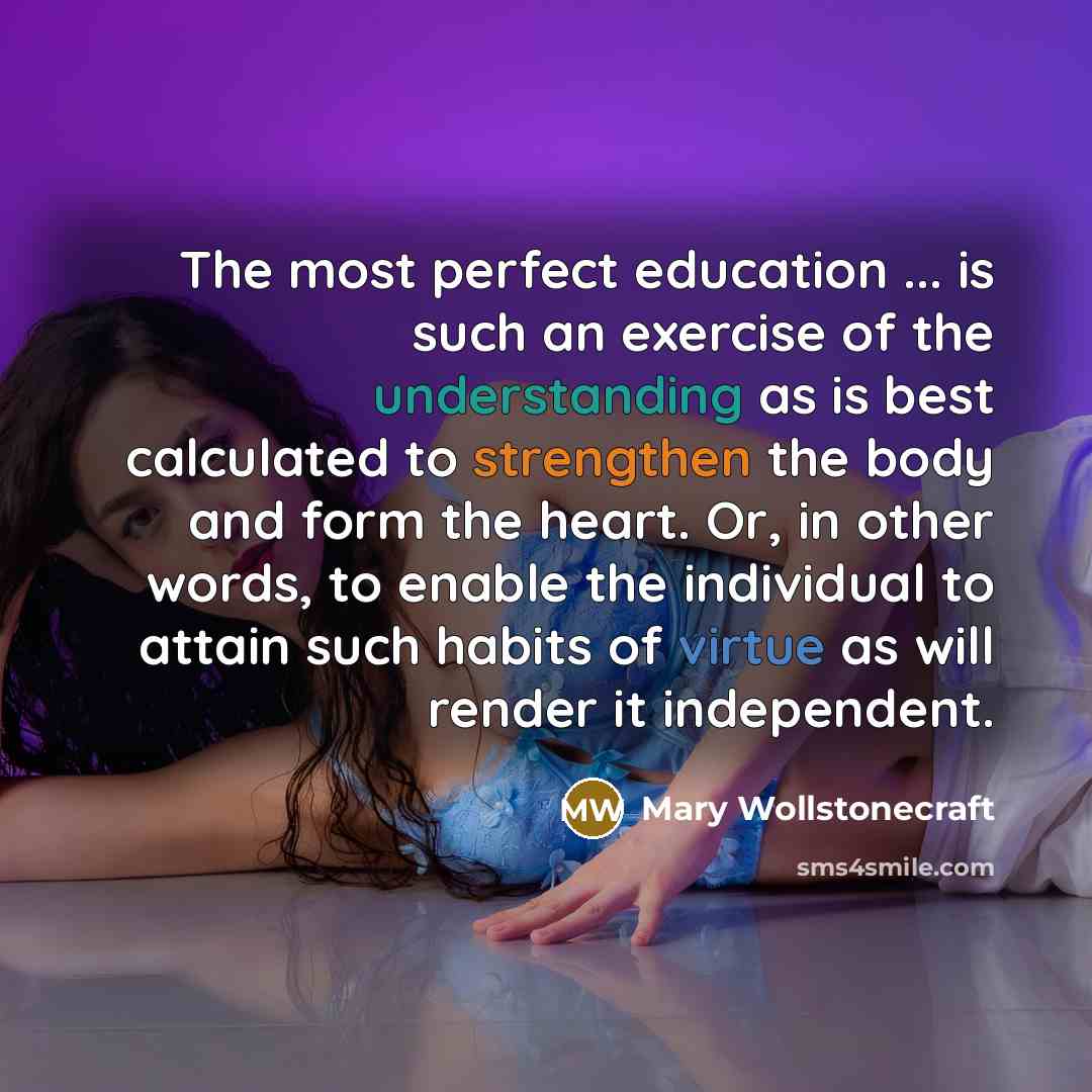 “The most perfect education ... is such an exercise of…” quote by Mary Wollstonecraft
