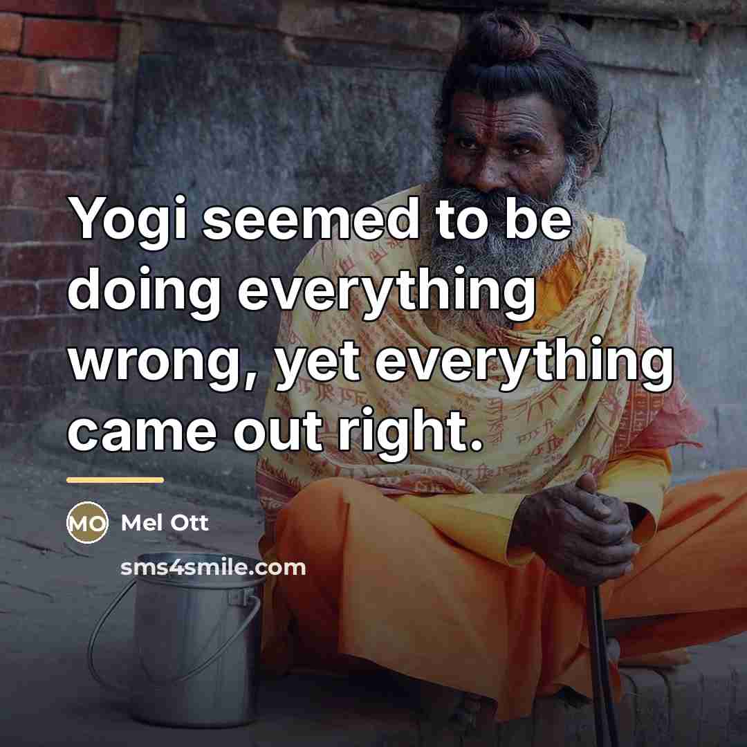 “Yogi seemed to be doing everything wrong, yet everything came…” quote by Mel Ott