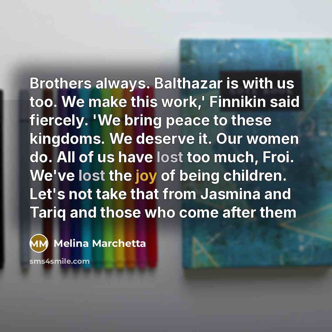 “Brothers always. Balthazar is with us too. We make this…” quote by Melina Marchetta