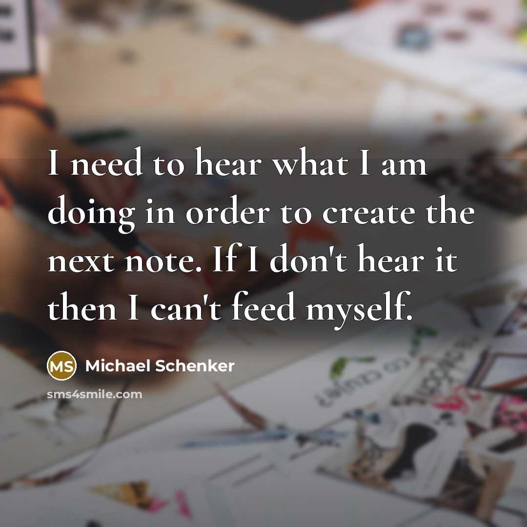“I need to hear what I am doing in order…” quote by Michael Schenker