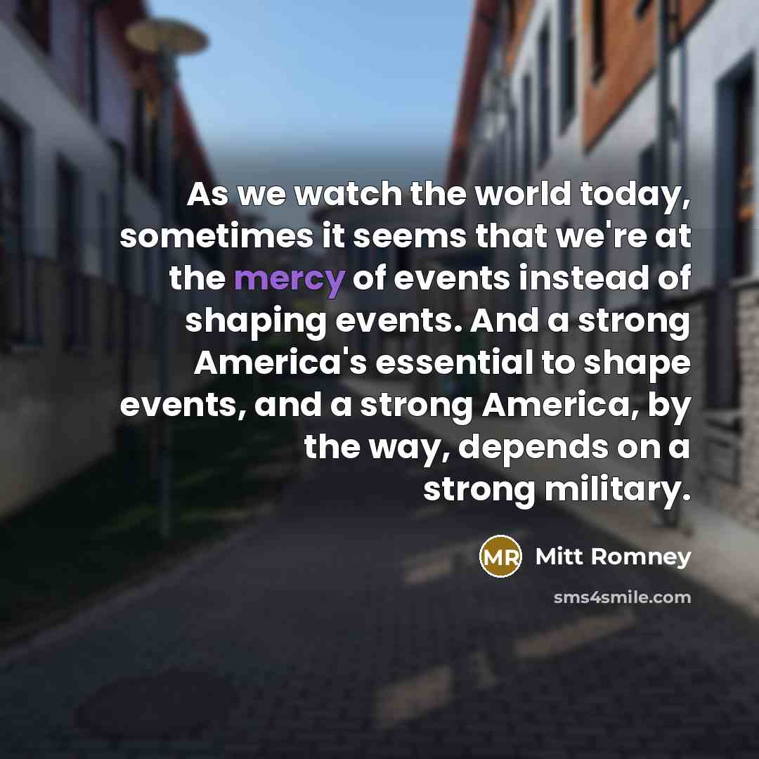 “As we watch the world today, sometimes it seems that…” quote by Mitt Romney