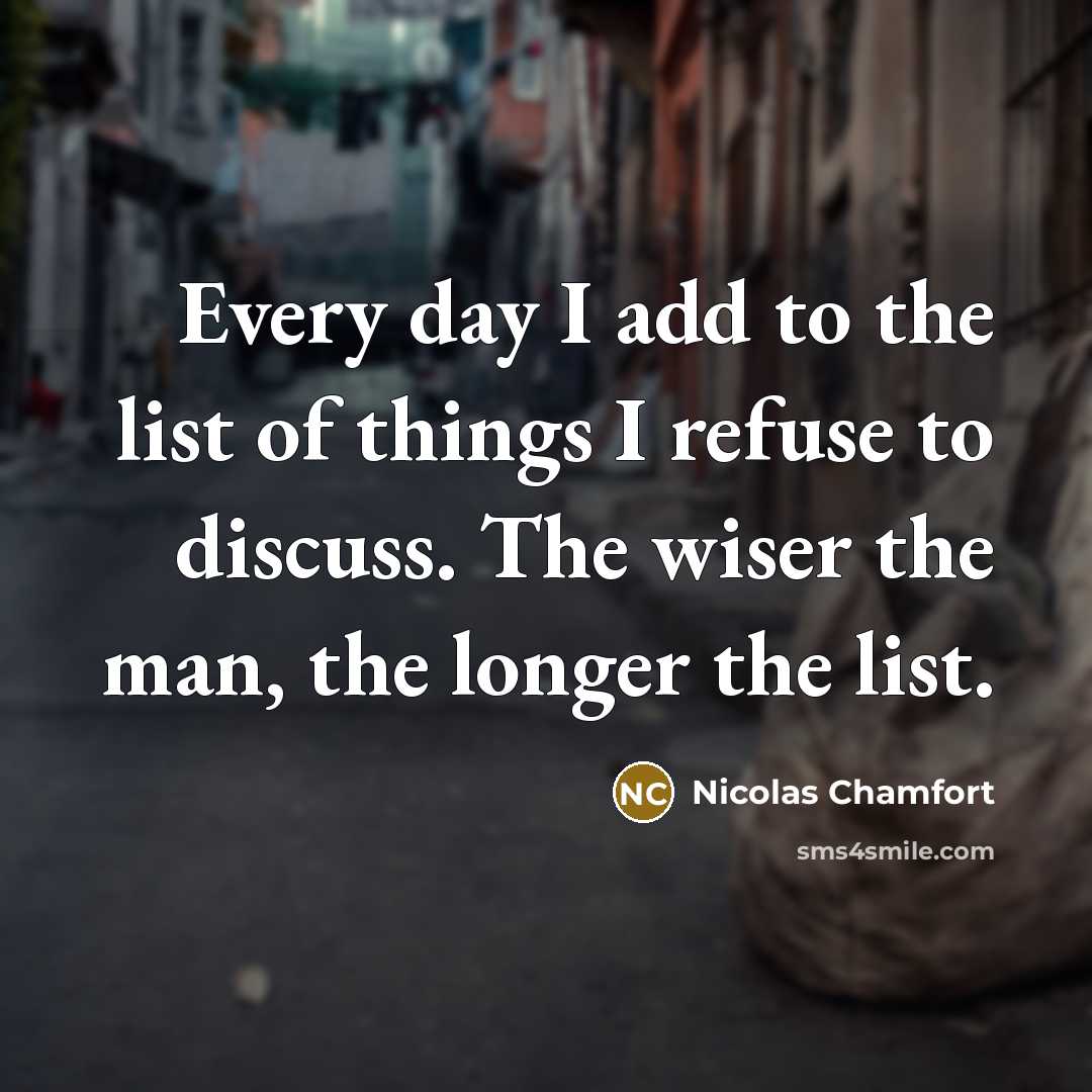 “Every day I add to the list of things I…” quote by Nicolas Chamfort