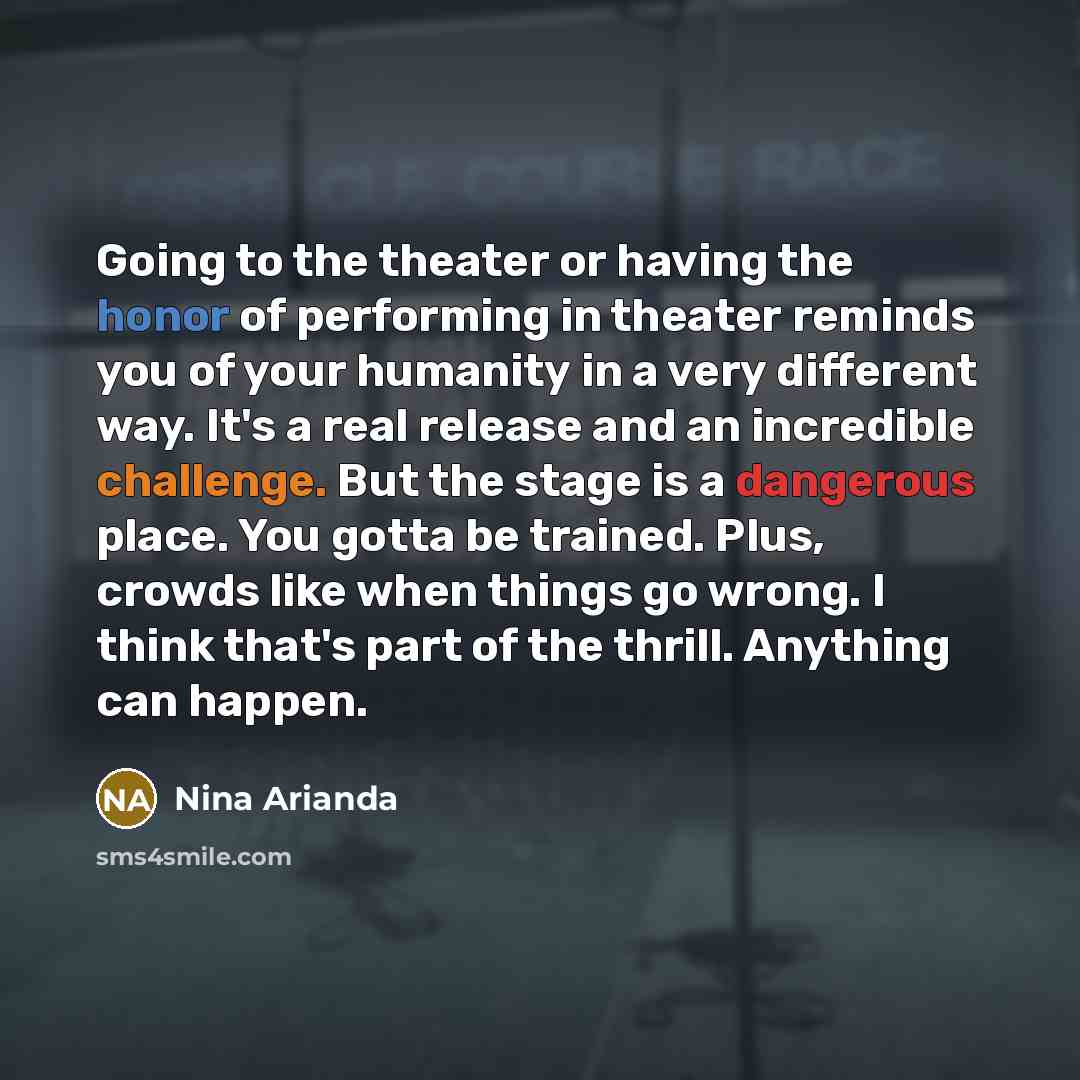 “Going to the theater or having the honor of performing…” quote by Nina Arianda