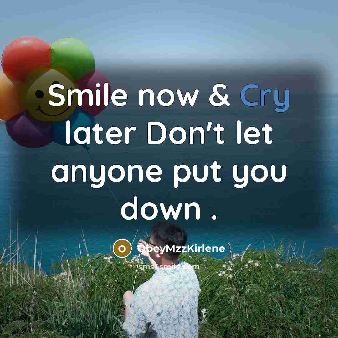 “Smile now & Cry later Don't let anyone put you…” quote by ObeyMzzKirlene